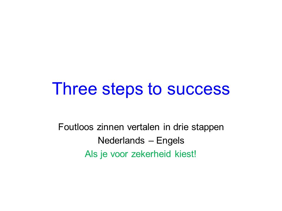 Three steps to success Foutloos zinnen vertalen in drie stappen