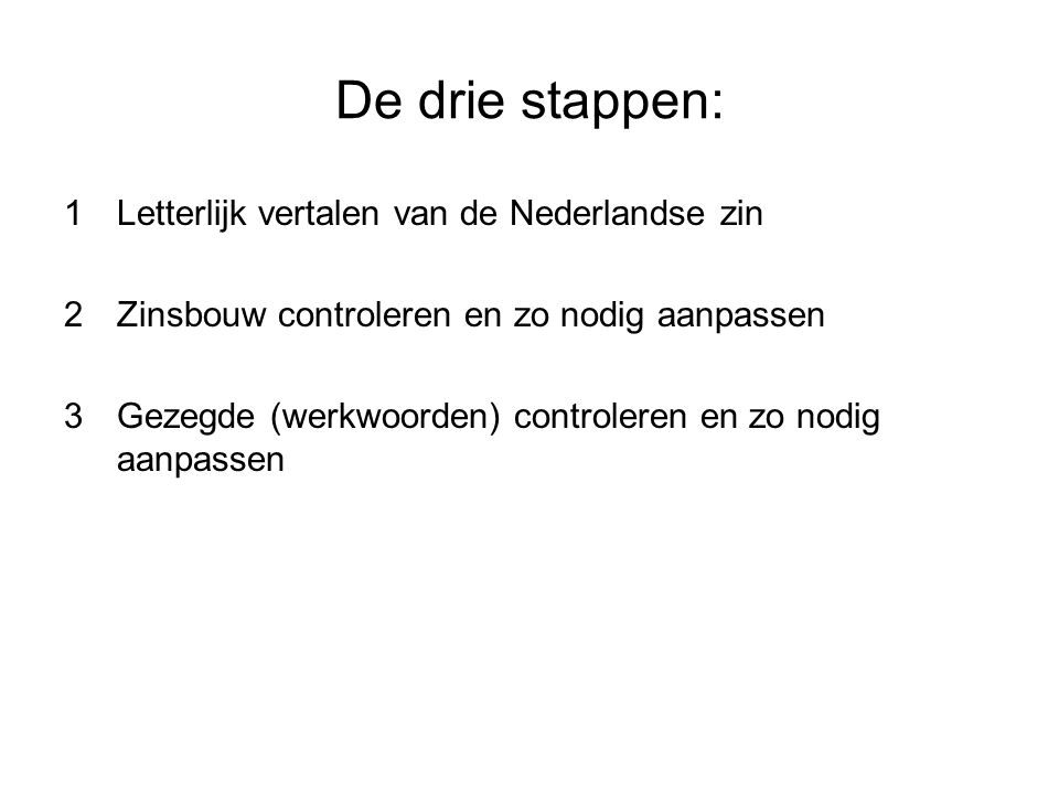 De drie stappen: Letterlijk vertalen van de Nederlandse zin