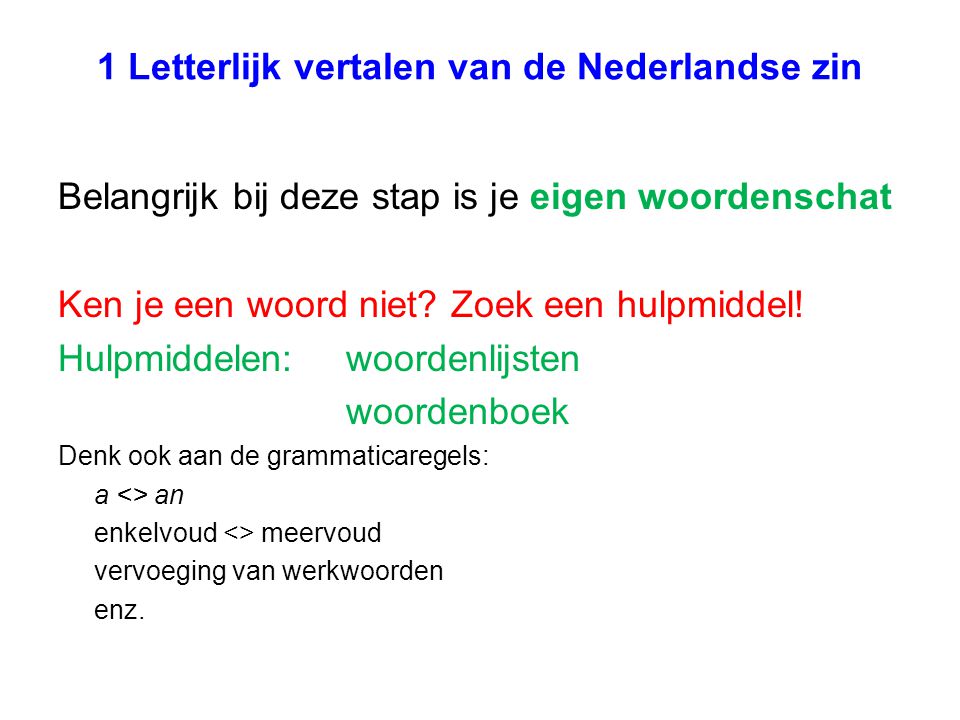 1 Letterlijk vertalen van de Nederlandse zin