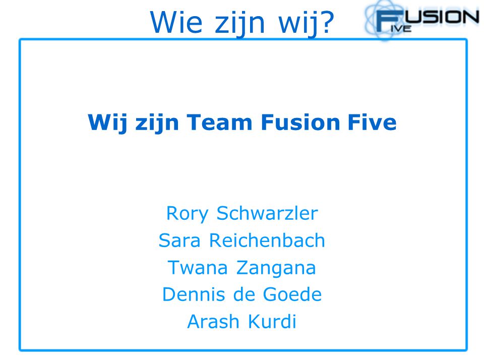 Wij zijn Team Fusion Five