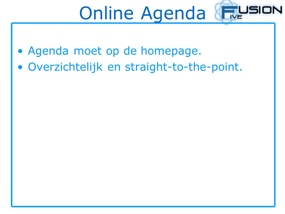 Online Agenda Agenda moet op de homepage.