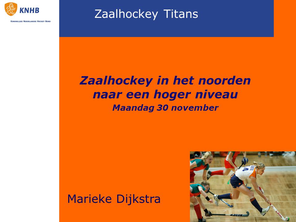 Zaalhockey in het noorden naar een hoger niveau Maandag 30 november