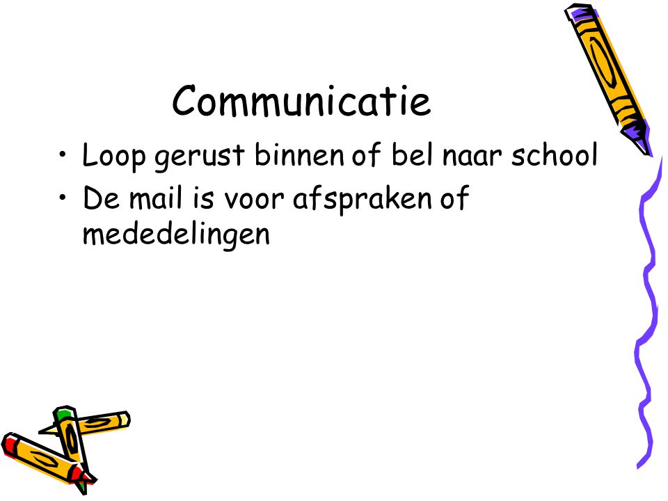 Communicatie Loop gerust binnen of bel naar school