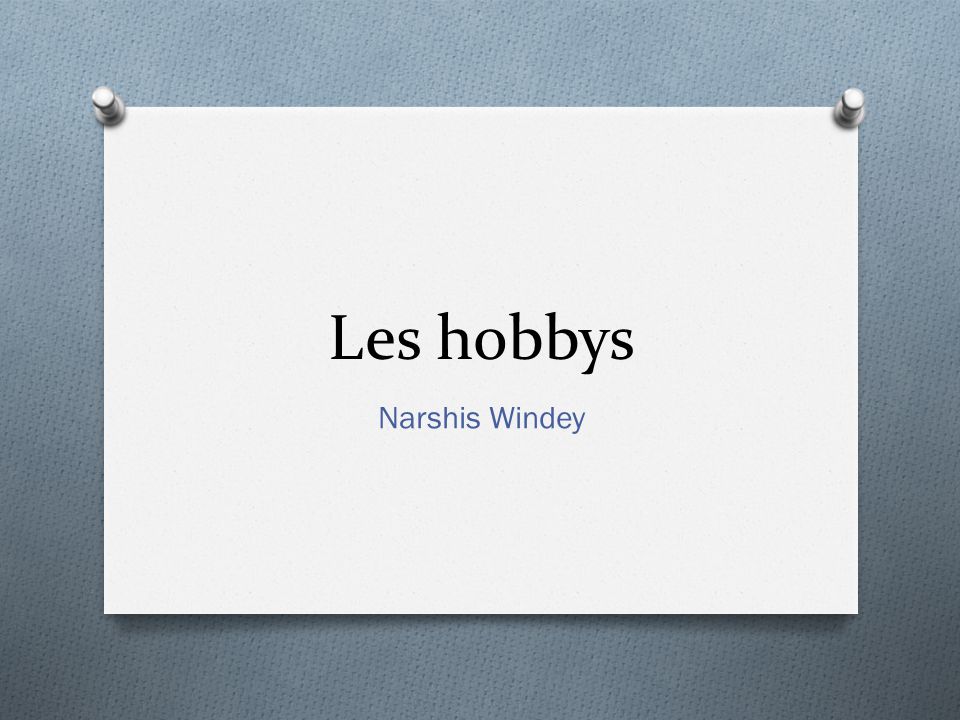 Les hobbys Narshis Windey