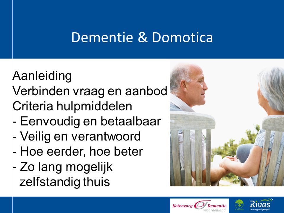 Dementie & Domotica Aanleiding Verbinden vraag en aanbod