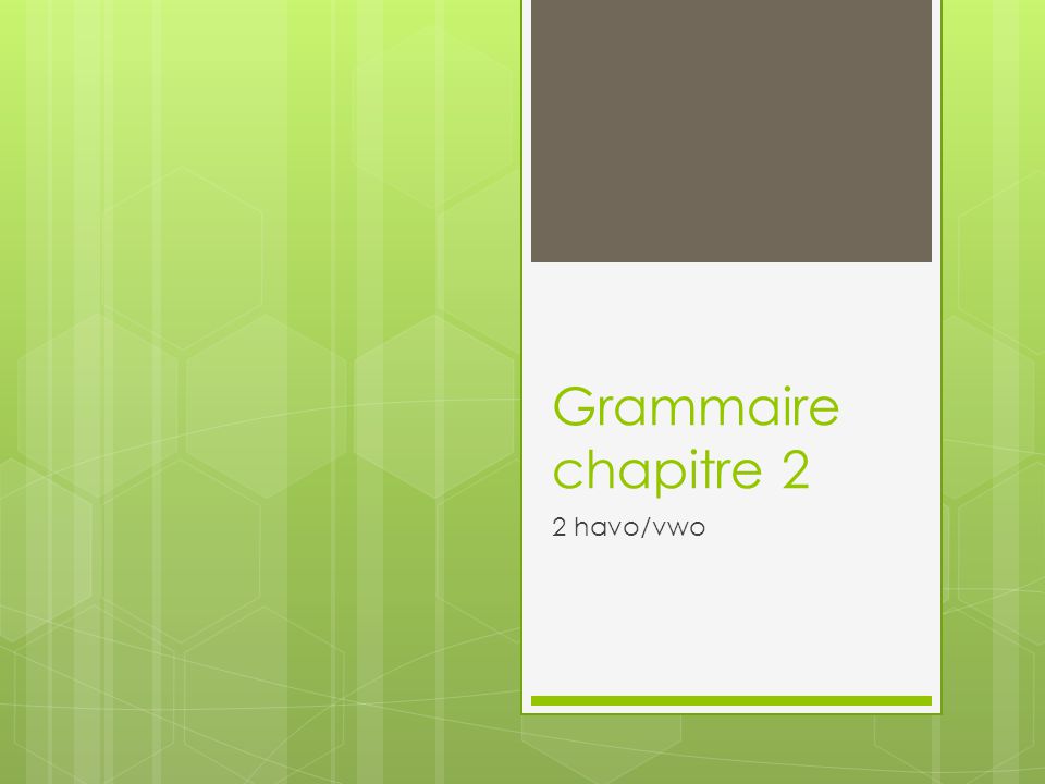 Grammaire chapitre 2 2 havo/vwo