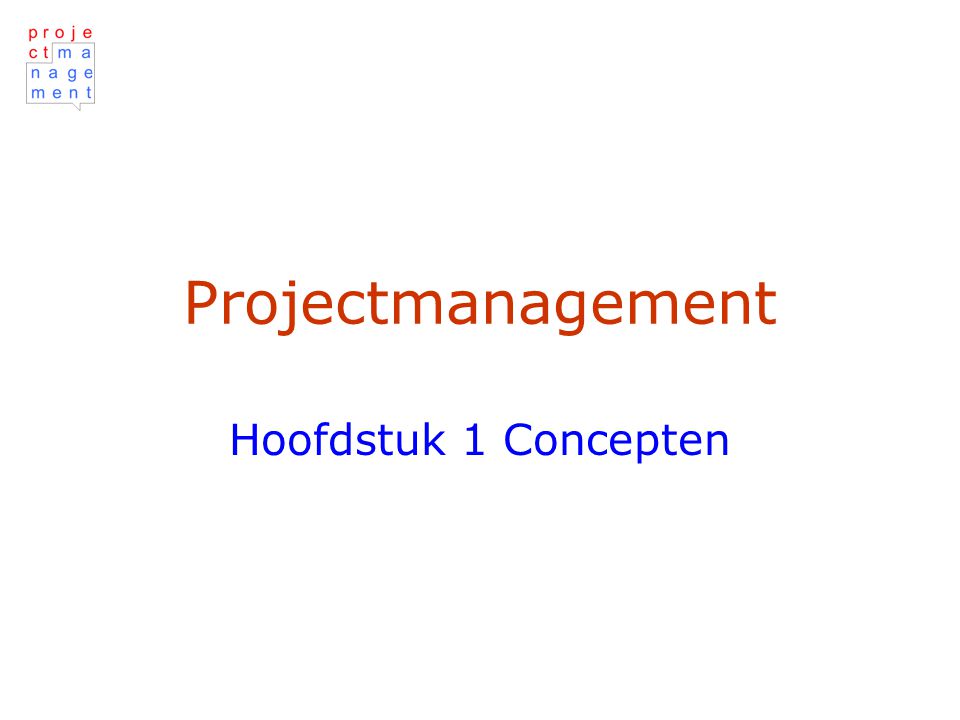 Projectmanagement Hoofdstuk 1 Concepten