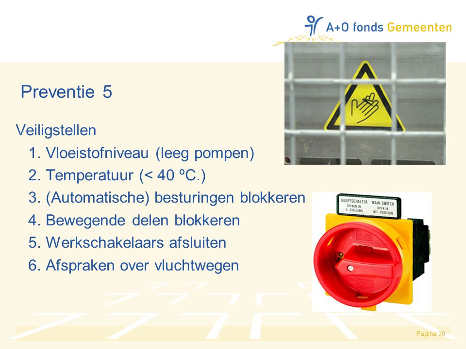 Preventie 5 Veiligstellen 1. Vloeistofniveau (leeg pompen)