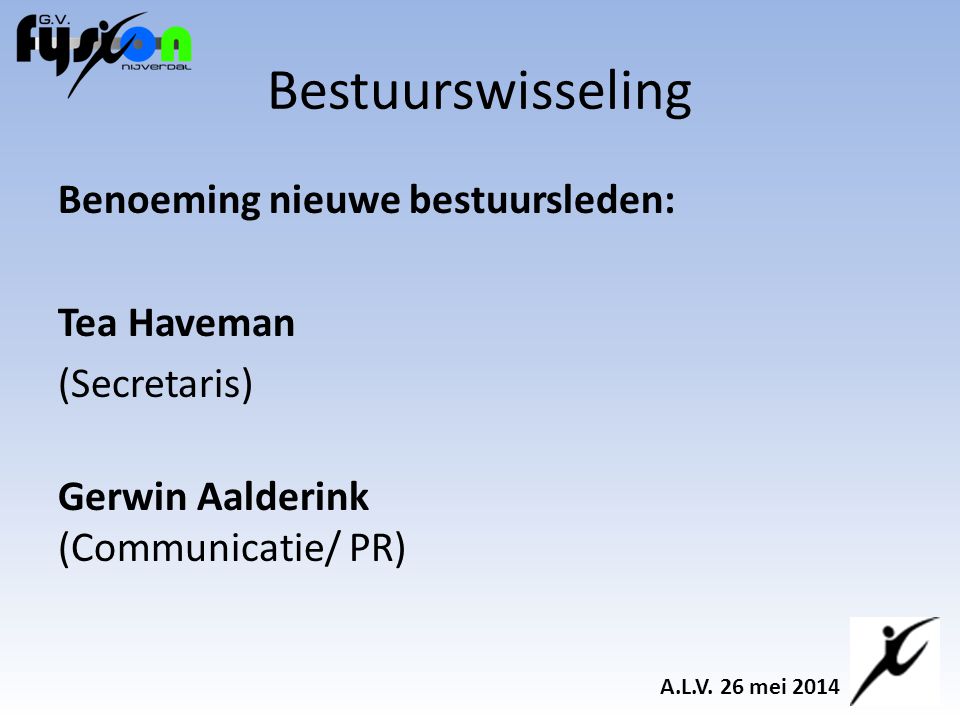 Bestuurswisseling Benoeming nieuwe bestuursleden: Tea Haveman (Secretaris) Gerwin Aalderink (Communicatie/ PR)