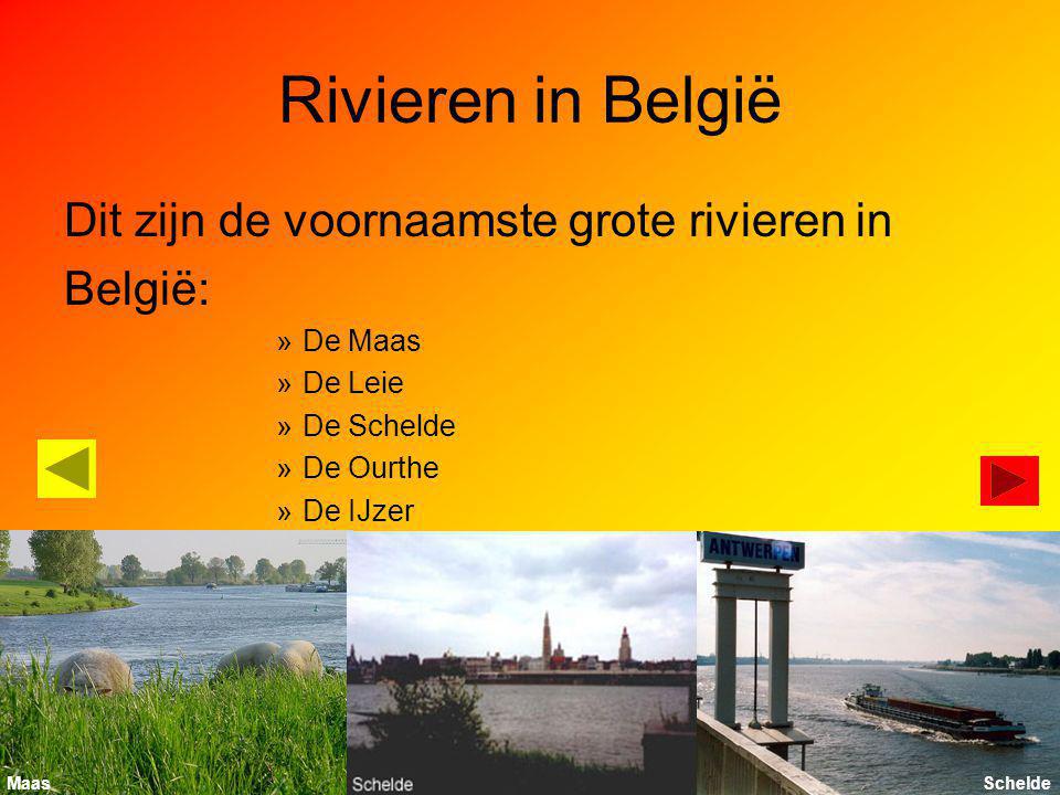 Rivieren in België Dit zijn de voornaamste grote rivieren in België:
