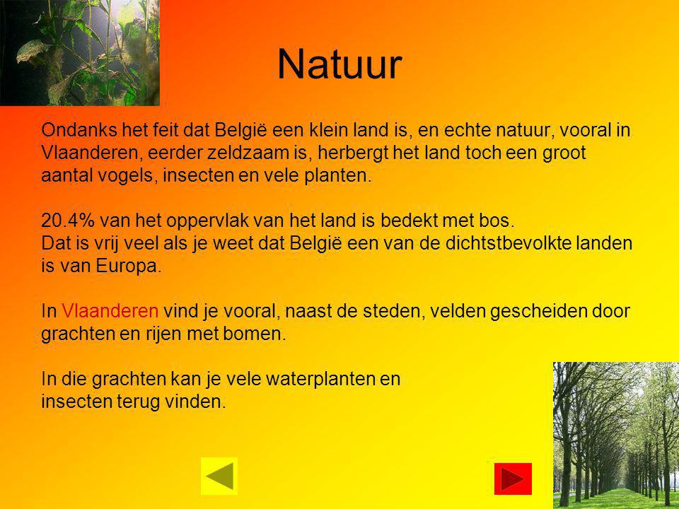 Natuur Ondanks het feit dat België een klein land is, en echte natuur, vooral in. Vlaanderen, eerder zeldzaam is, herbergt het land toch een groot.