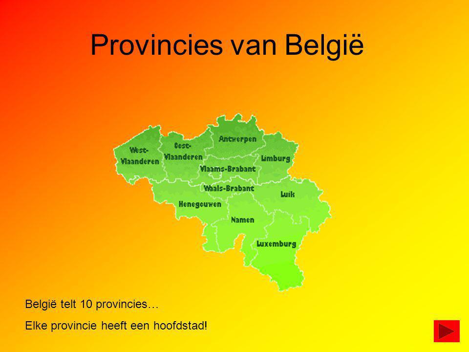 Provincies van België België telt 10 provincies…