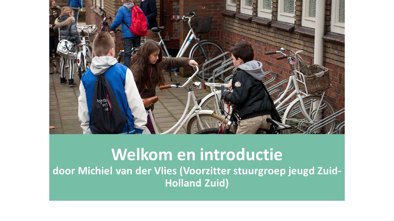Welkom en introductie door Michiel van der Vlies (Voorzitter stuurgroep jeugd Zuid-Holland Zuid)