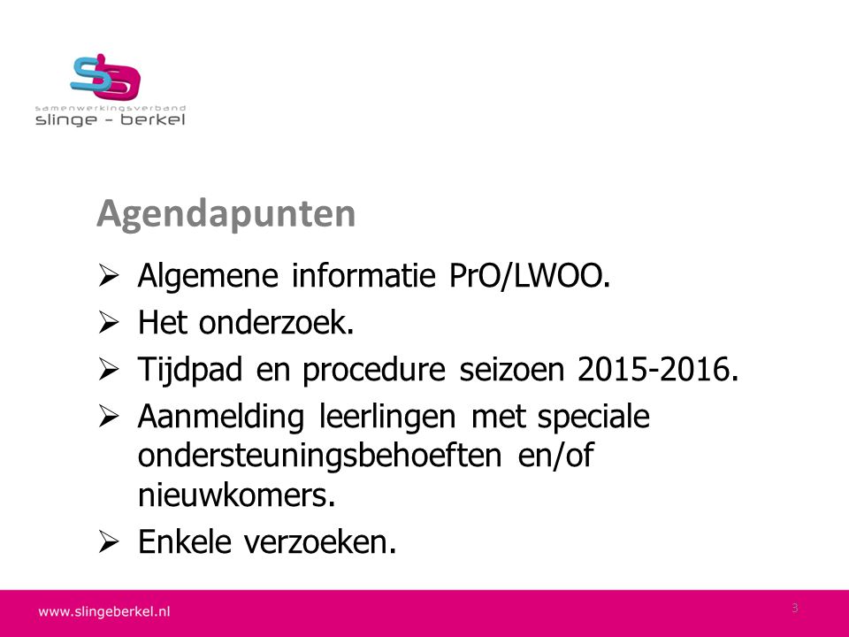 Agendapunten Algemene informatie PrO/LWOO. Het onderzoek.