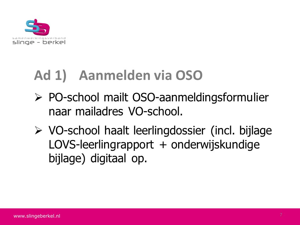 Ad 1) Aanmelden via OSO PO-school mailt OSO-aanmeldingsformulier naar mailadres VO-school.