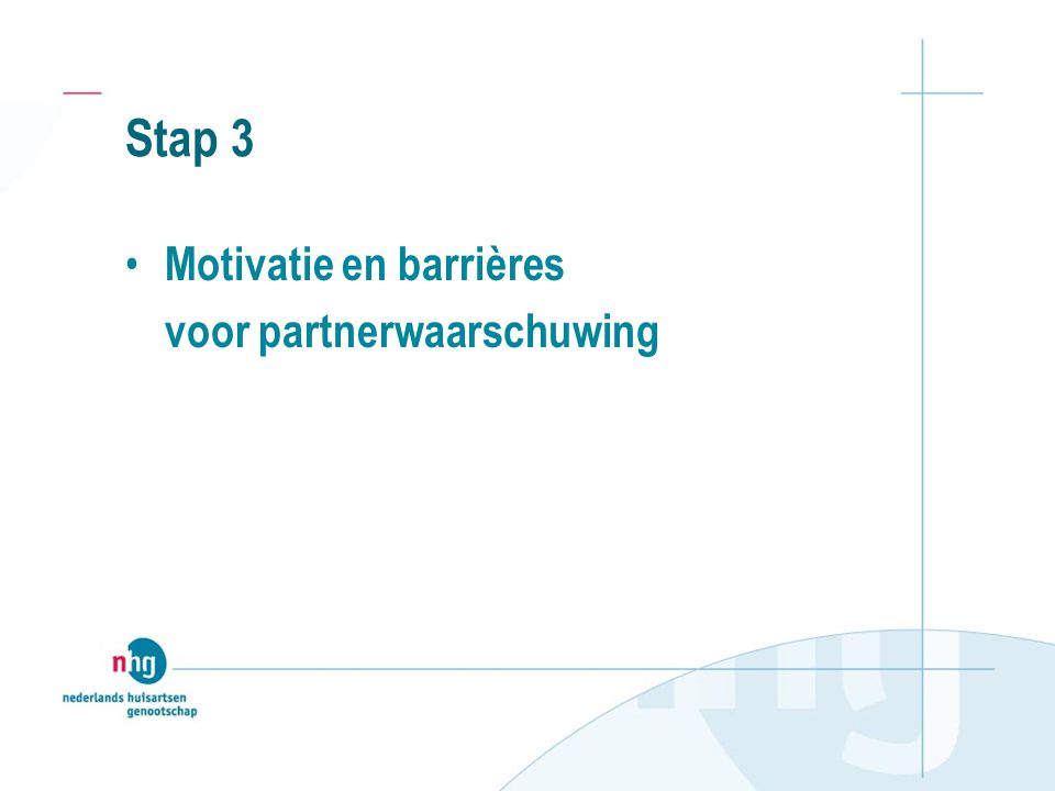 Stap 3 Motivatie en barrières voor partnerwaarschuwing