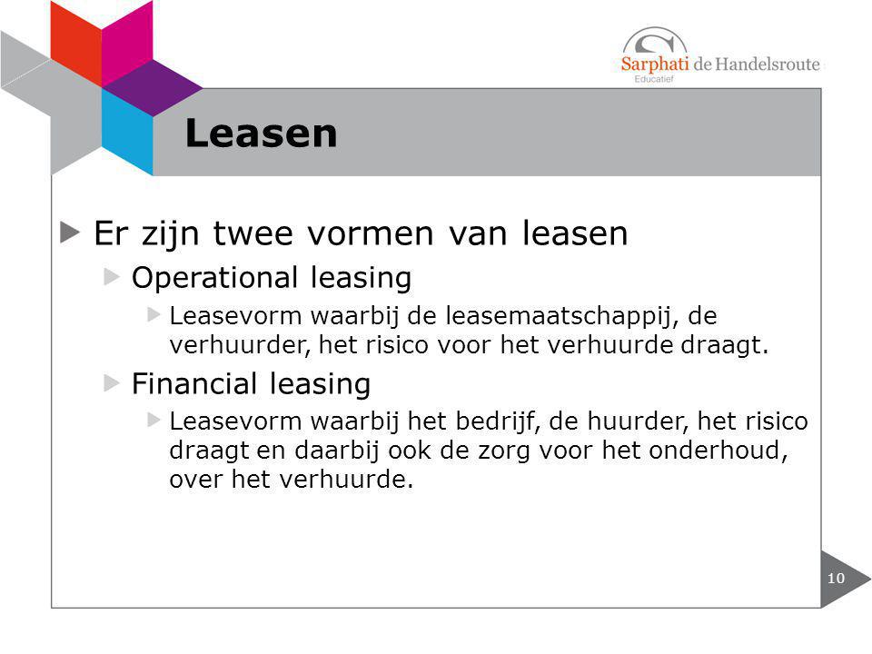 Leasen Er zijn twee vormen van leasen Operational leasing