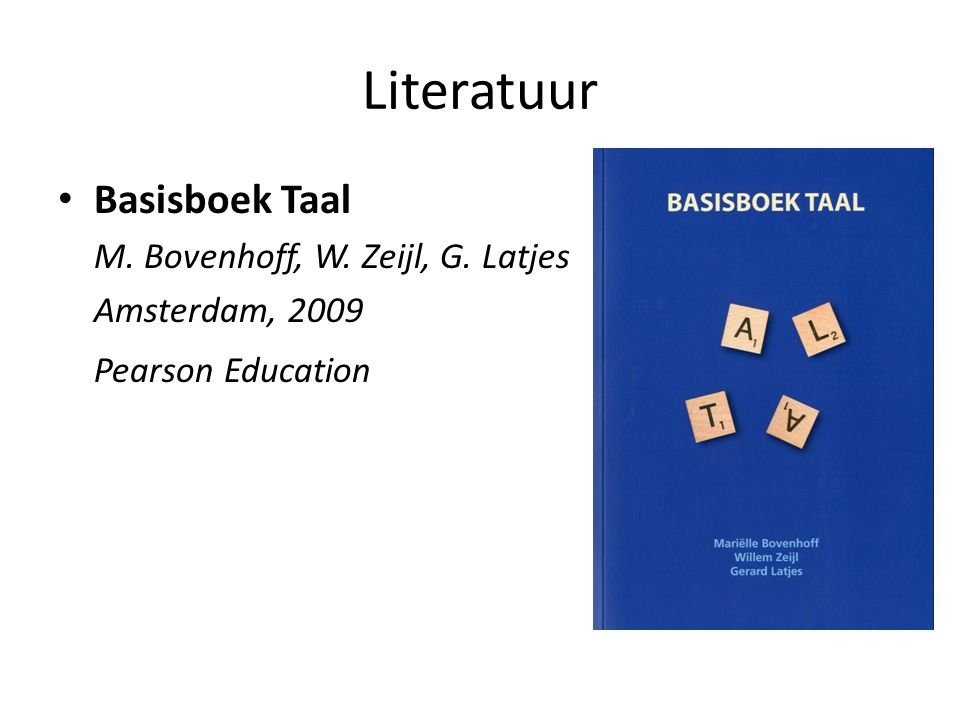 Literatuur Basisboek Taal M. Bovenhoff, W. Zeijl, G. Latjes