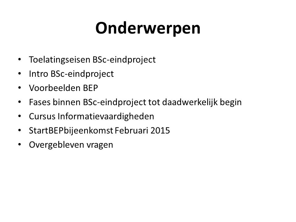 Onderwerpen Toelatingseisen BSc-eindproject Intro BSc-eindproject