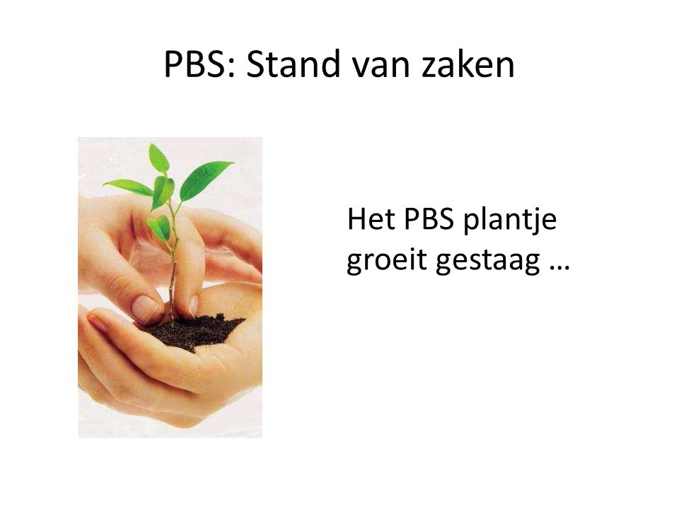 PBS: Stand van zaken Het PBS plantje groeit gestaag …
