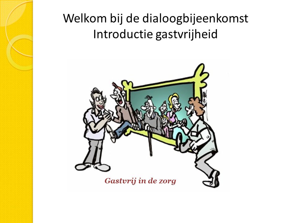 Welkom bij de dialoogbijeenkomst Introductie gastvrijheid