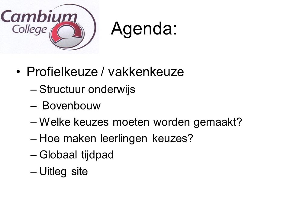 Agenda: Profielkeuze / vakkenkeuze Structuur onderwijs Bovenbouw