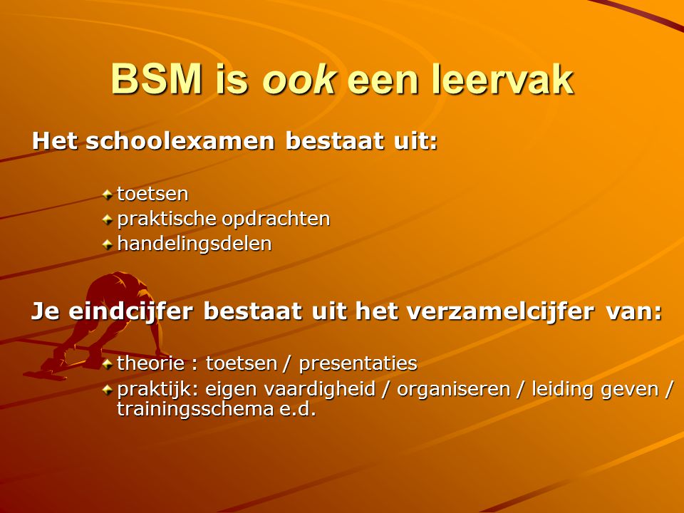 BSM is ook een leervak Het schoolexamen bestaat uit: