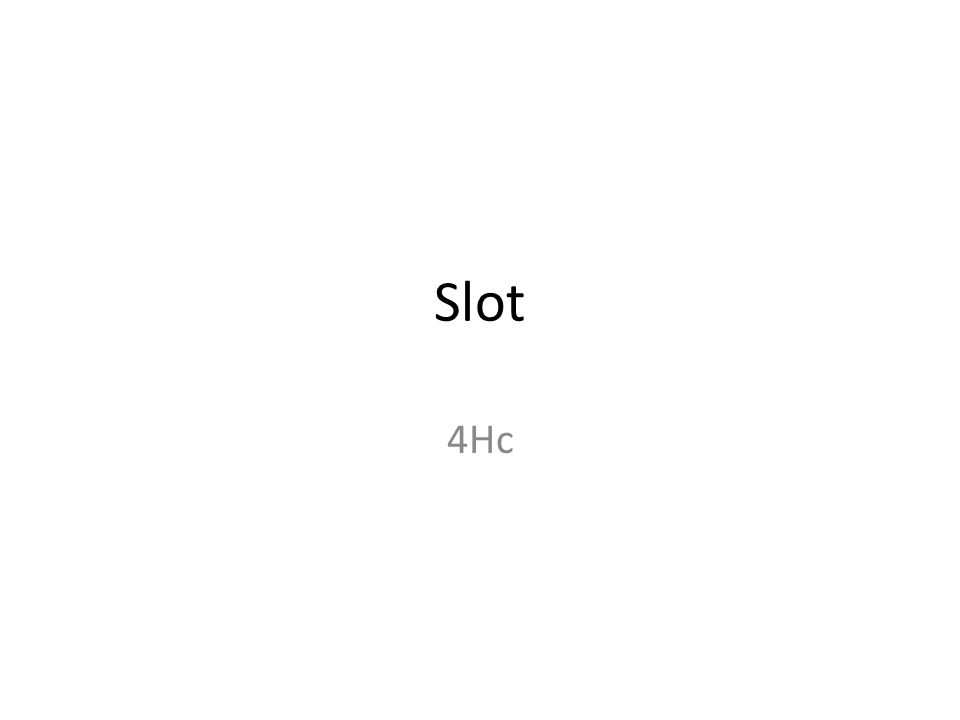 Slot 4Hc
