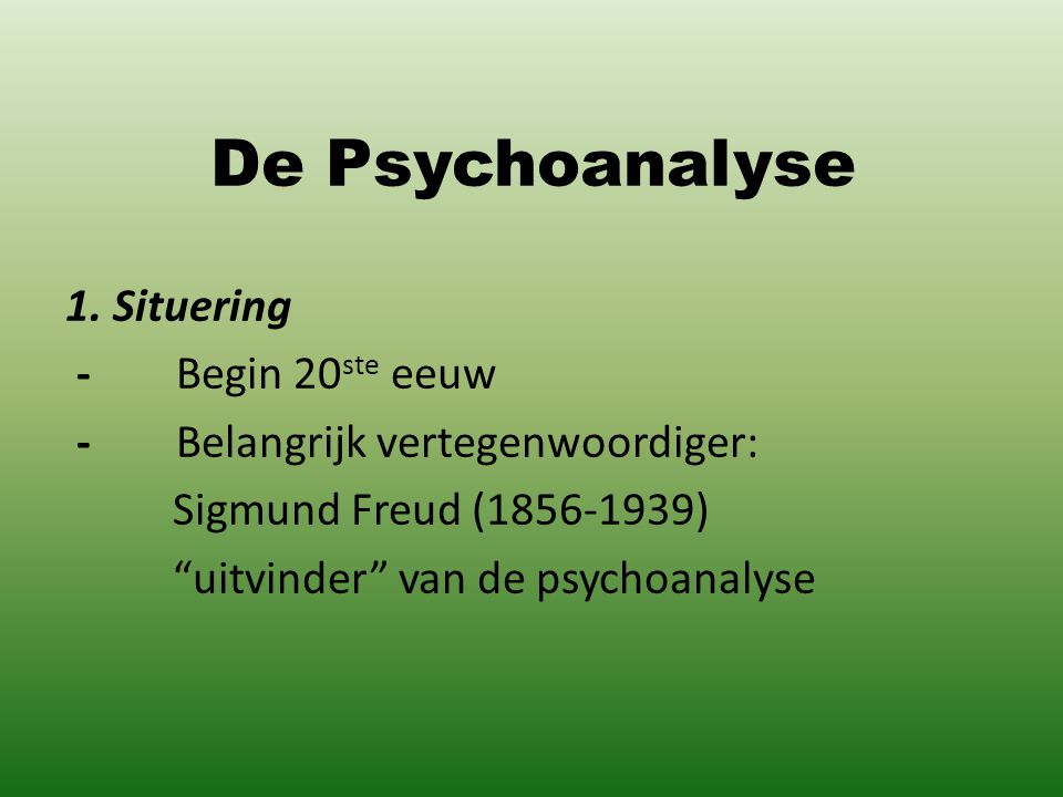 De Psychoanalyse 1. Situering - Begin 20ste eeuw