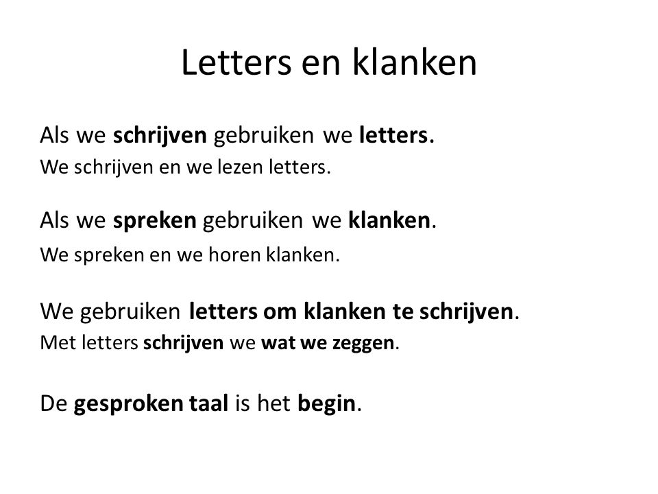 Letters en klanken Als we schrijven gebruiken we letters.
