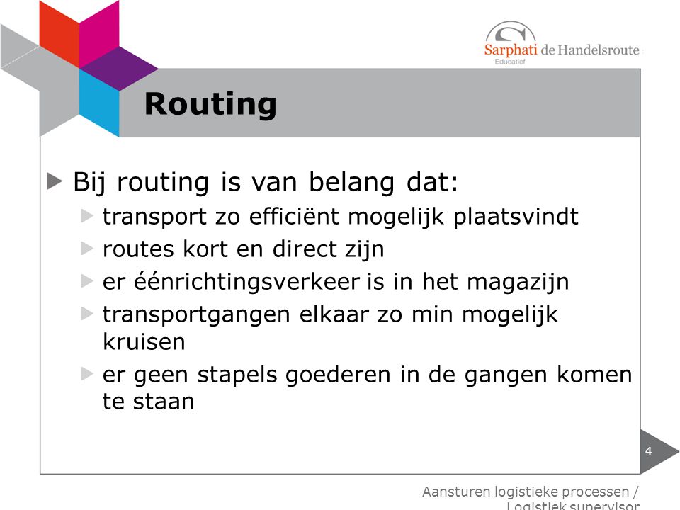 Routing Bij routing is van belang dat: