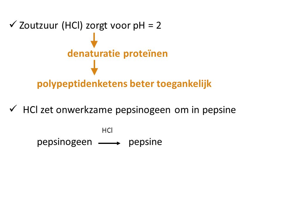 Zoutzuur (HCl) zorgt voor pH = 2 denaturatie proteïnen