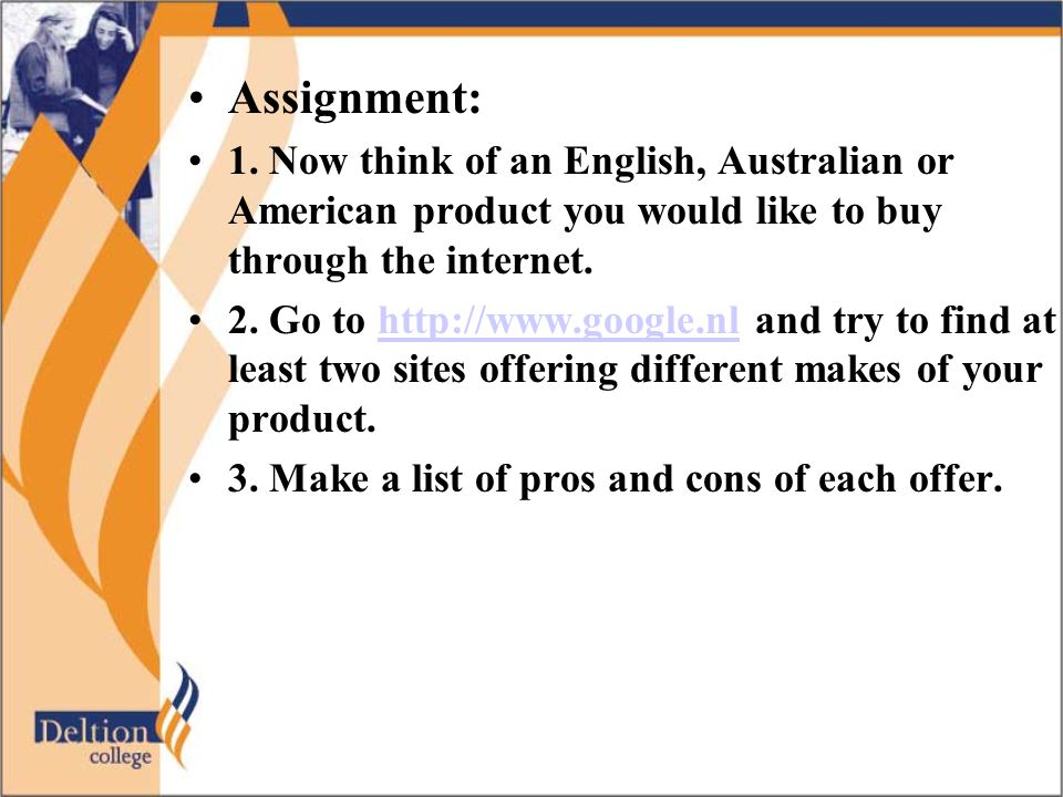 Assignment: 1. Now think of an English, Australian or American product you would like to buy through the internet.