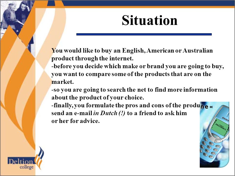 Situation You would like to buy an English, American or Australian product through the internet.