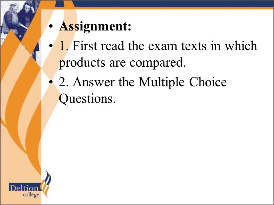 Assignment: 1. First read the exam texts in which products are compared.