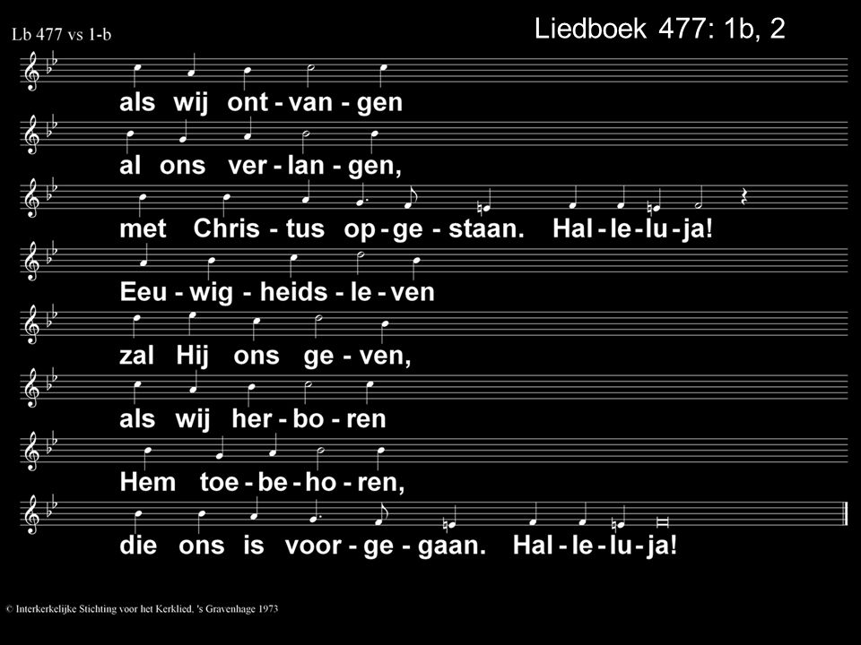 Liedboek 477: 1b, 2a