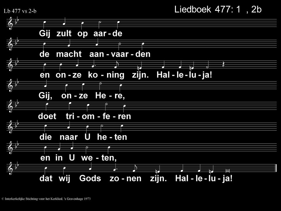 Liedboek 477: 1a, 2b