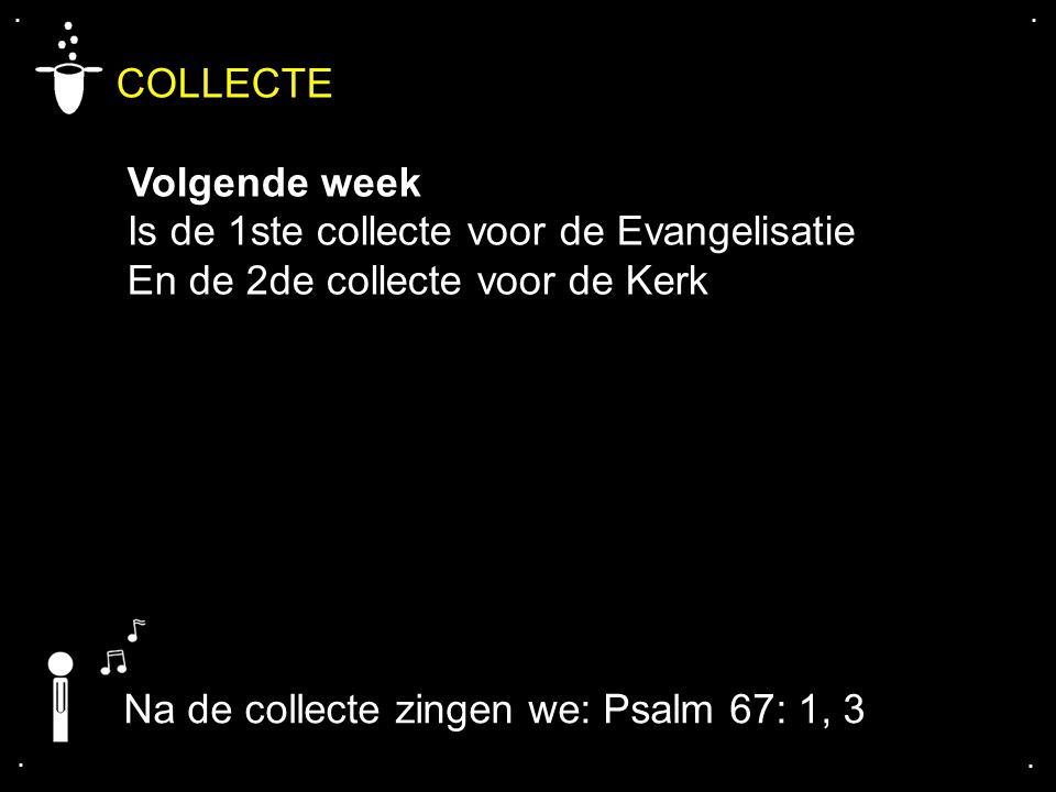 COLLECTE Volgende week Is de 1ste collecte voor de Evangelisatie