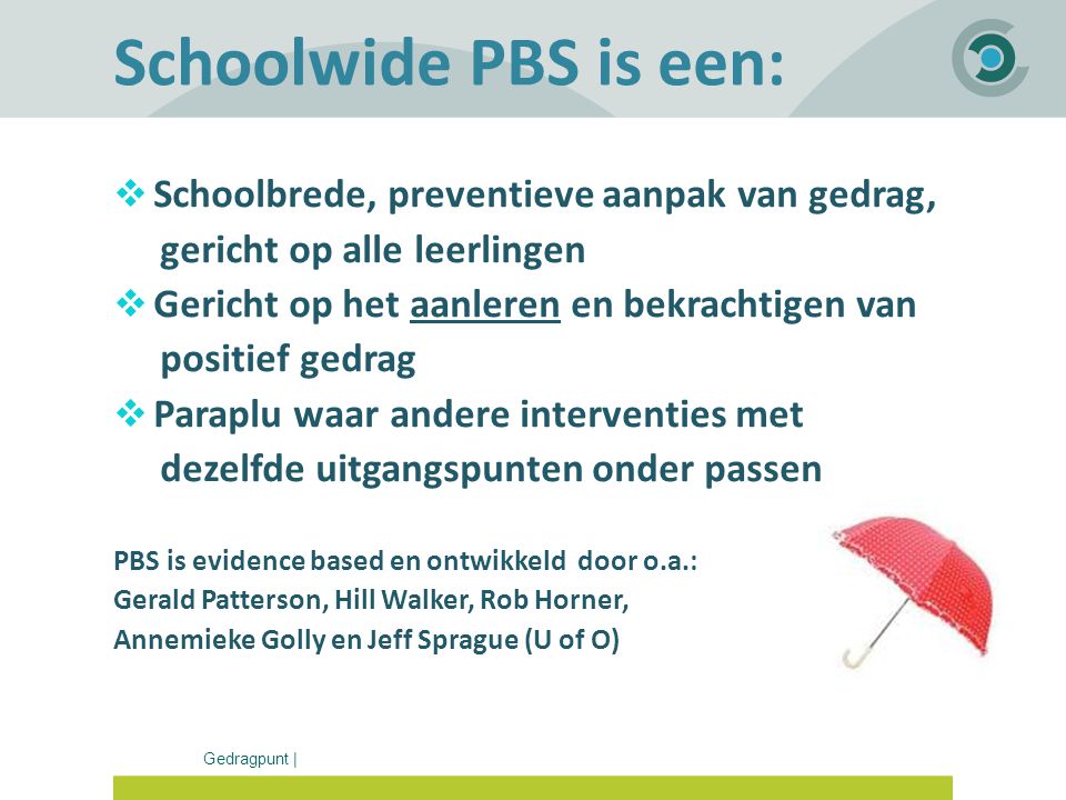 Schoolwide PBS is een: Schoolbrede, preventieve aanpak van gedrag,
