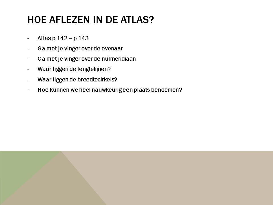 Hoe aflezen in de atlas Atlas p 142 – p 143