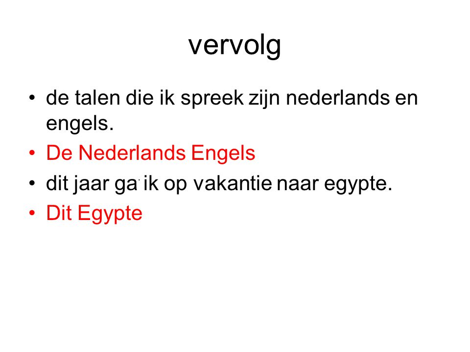 vervolg de talen die ik spreek zijn nederlands en engels.