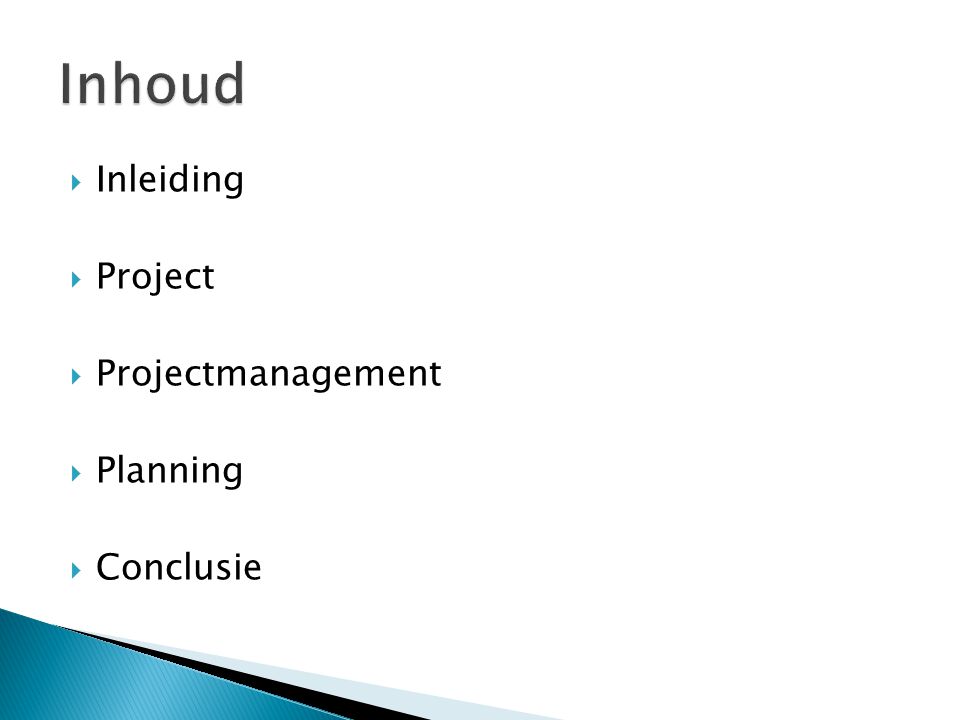 Inhoud Inleiding Project Projectmanagement Planning Conclusie