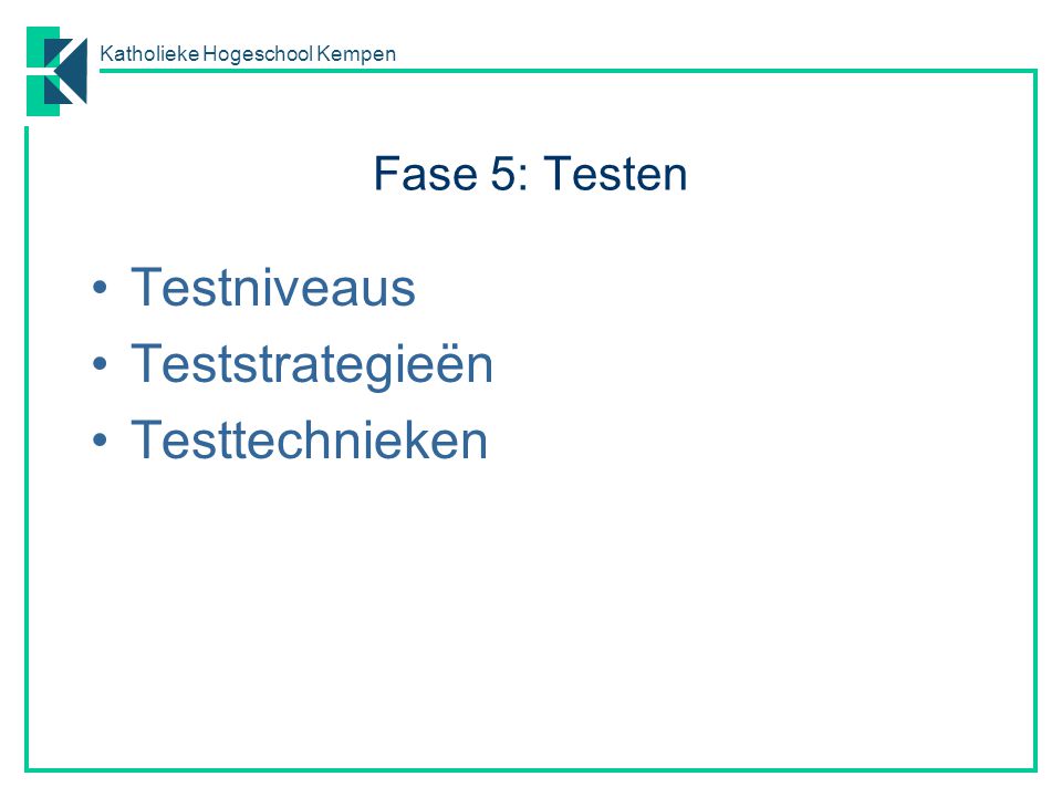 Fase 5: Testen Testniveaus Teststrategieën Testtechnieken