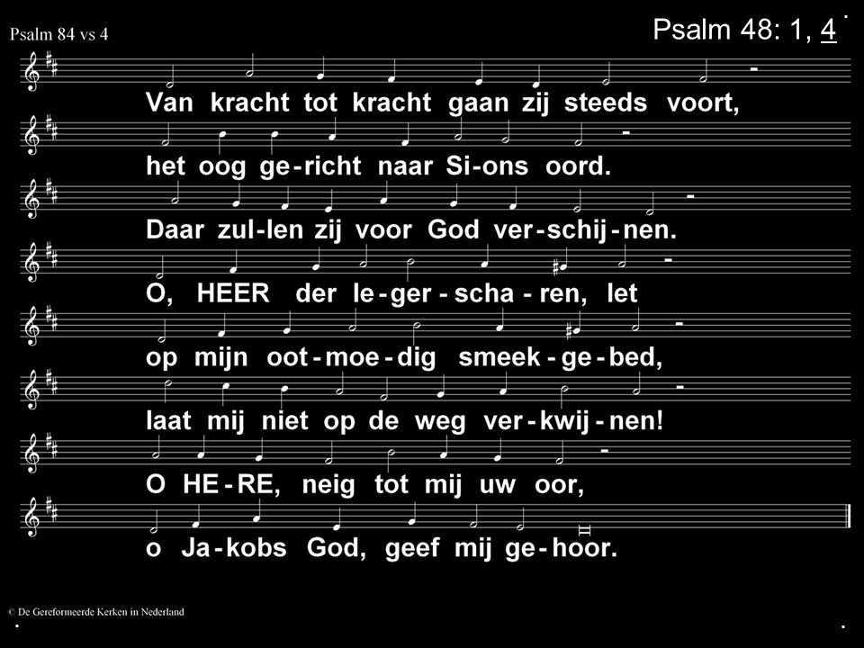. Psalm 48: 1, 4 . .