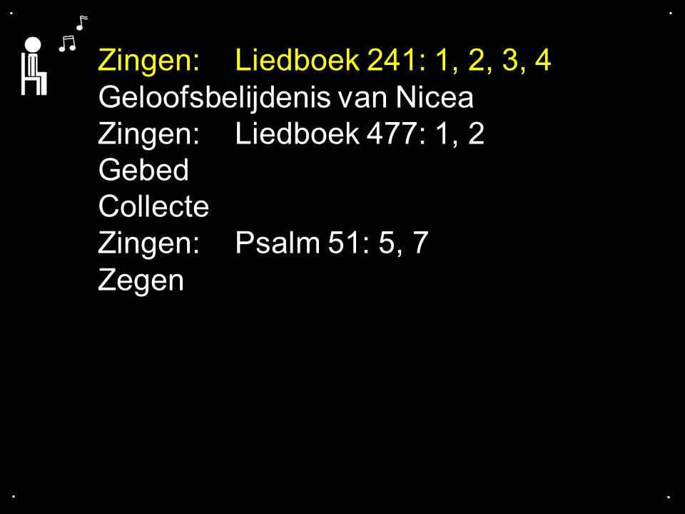 Geloofsbelijdenis van Nicea Zingen: Liedboek 477: 1, 2 Gebed Collecte