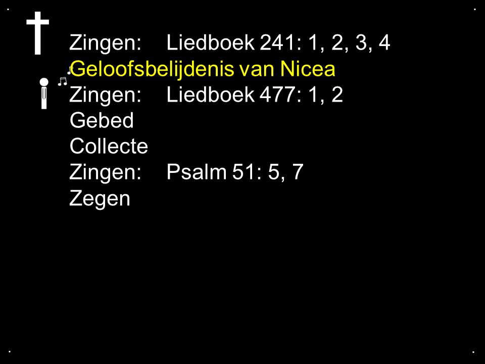 Geloofsbelijdenis van Nicea Zingen: Liedboek 477: 1, 2 Gebed Collecte