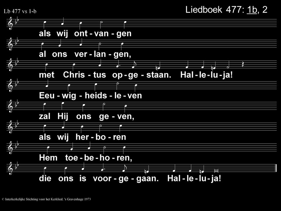 Liedboek 477: 1b, 2
