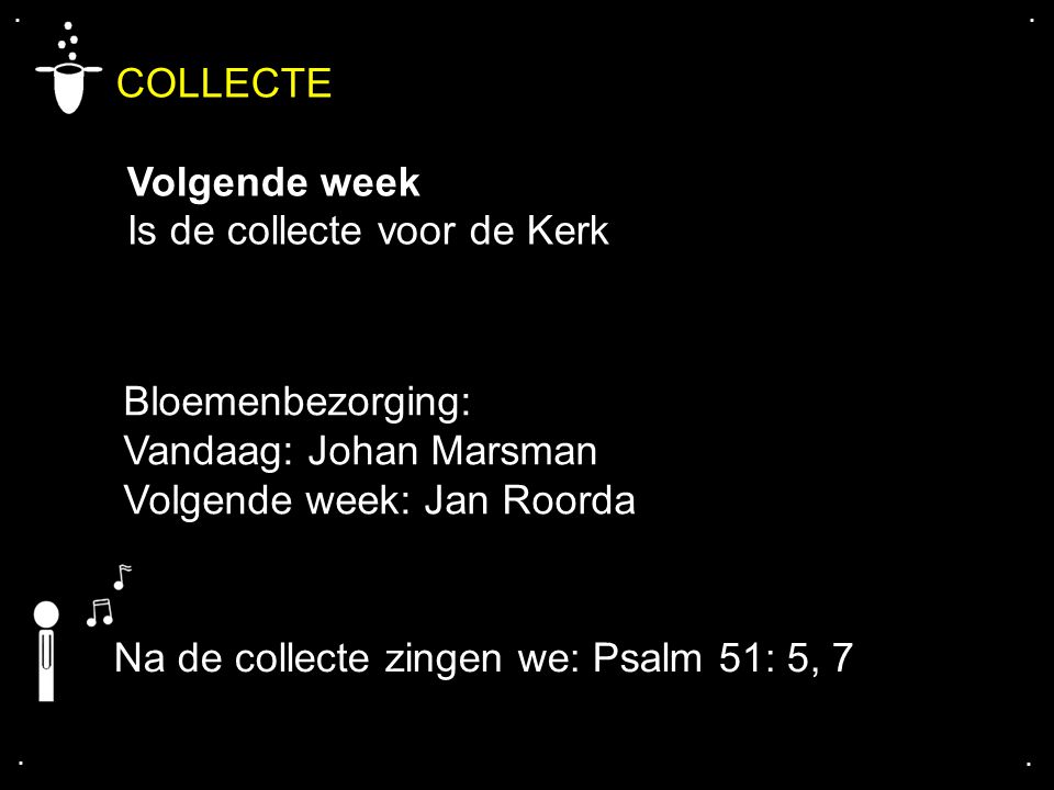 COLLECTE Volgende week Is de collecte voor de Kerk Bloemenbezorging: