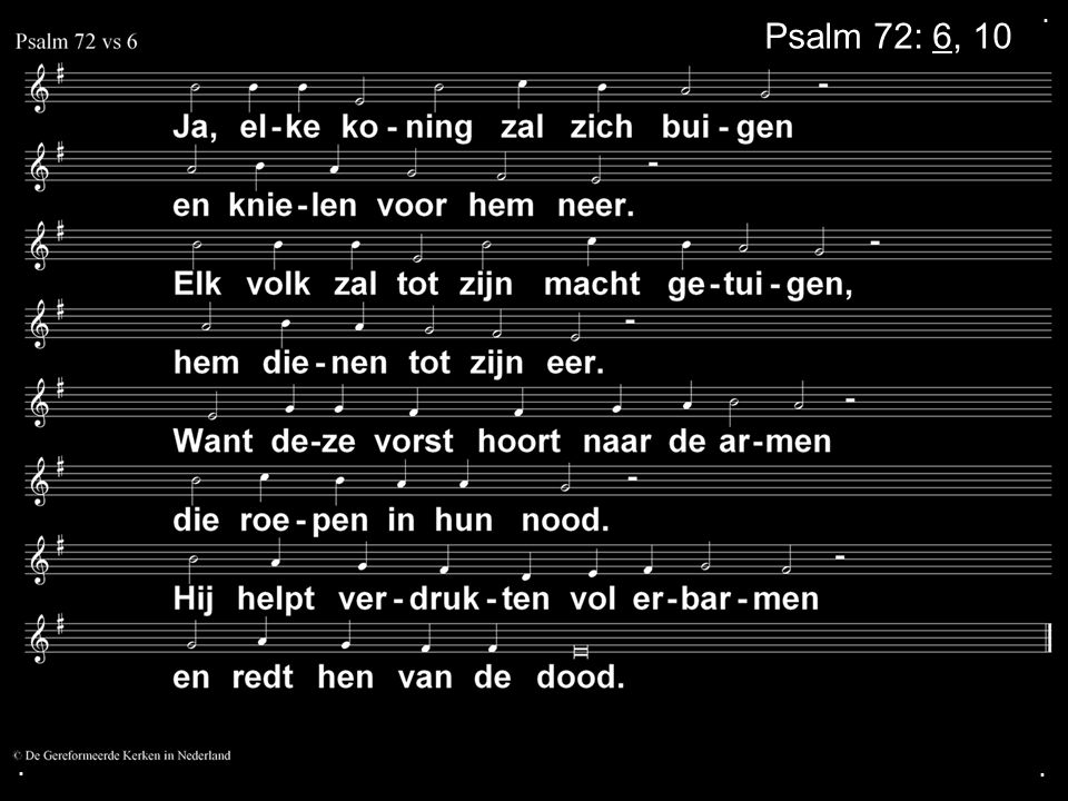 . Psalm 72: 6,