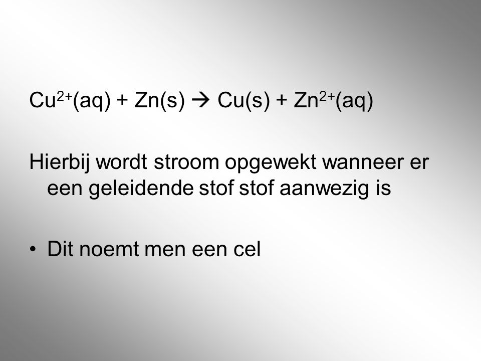 Cu2+(aq) + Zn(s)  Cu(s) + Zn2+(aq)